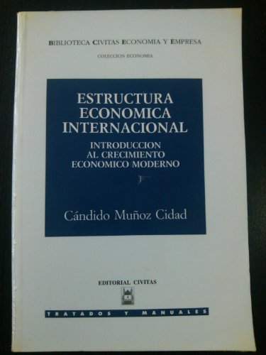 Imagen de archivo de ESTRUCTURA ECONOMICA INTERNACIONAL. Introduccion al crecimiento economico moderno. a la venta por Libros Ramban