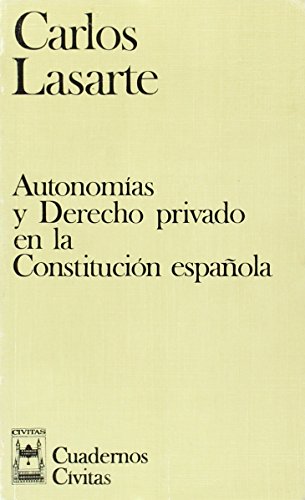 Autonomías y Derecho privado en la Constitución española. - Lasarte Álvarez, Carlos