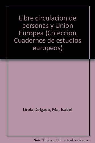 9788447004454: Libre circulación de personas y Unión Europea (Colección Cuadernos de estudios europeos) (Spanish Edition)