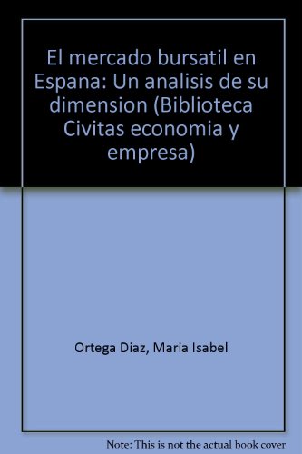 Imagen de archivo de El mercado bursatil en Espan?a: Un ana?lisis de su dimensio?n (Biblioteca Civitas economi?a y empresa) (Spanish Edition) a la venta por Iridium_Books