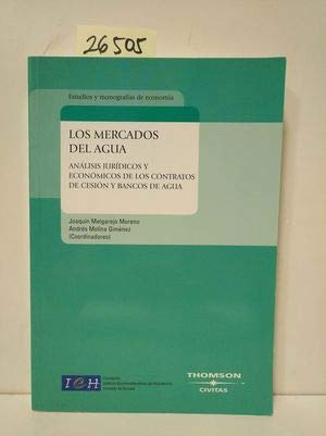 Imagen de archivo de LOS MERCADOS DEL AGUA ANLIS JURDICOS Y ECONMICOS DE LOS CONTRATOS DE CESIN. a la venta por Zilis Select Books