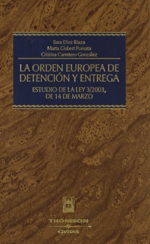 Beispielbild fr La Orden Europea de Detencin y Entrega estudio de la Ley 3/2003, de 14 de marzo zum Verkauf von MARCIAL PONS LIBRERO