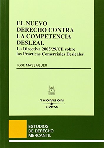 Imagen de archivo de EL NUEVO DERECHO CONTRA LA COMPETENCIA DESLEAL - LA DIRECTIVA 2005/29/CE SOBRE L a la venta por Zilis Select Books