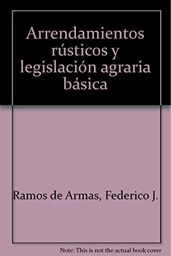 9788447032662: Arrendamientos rsticos y legislacin agraria bsica