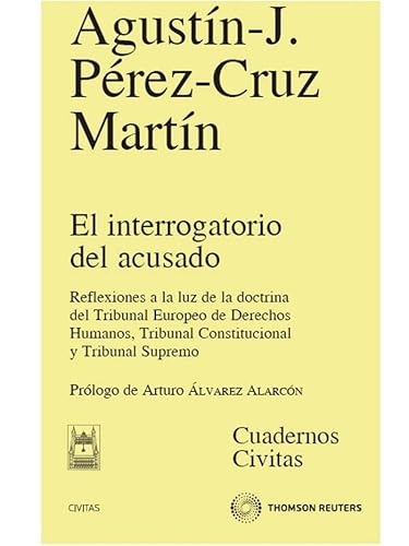 Imagen de archivo de El interrogatorio del acusado reflexiones a la luz de la doctrina del Tribunal Europeo de derechos Humanos, Tribunal Constitucional y Tribunal Supremo a la venta por MARCIAL PONS LIBRERO