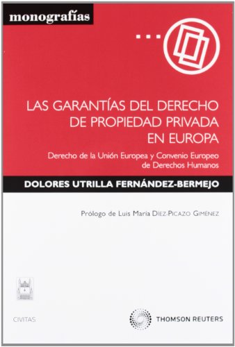 Imagen de archivo de Las garantas del derecho de propiedad privada en Europa : derecho de la Unin Europea y convenio europeo de derechos humanos (Monografa) a la venta por medimops