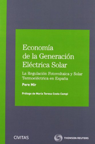 Stock image for ECONOMA DE LA GENERACIN ELCTRICA SOLAR - LA REGULACIN FOTOVOLTAICA Y SOLAR T for sale by Zilis Select Books