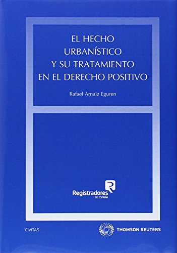 9788447049974: El hecho urbanstico y su tratamiento en el derecho positivo (Papel + e-book)