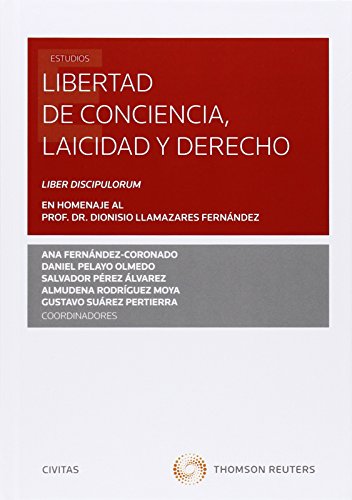Stock image for LIBERTAD DE CONCIENCIA, LAICIDAD Y DERECHO LIBER DISCIPULORUM EN HOMENAJE AL PROF. DR. DIONISIO LLAMAZARES FERNNDE for sale by Zilis Select Books