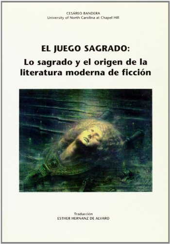 Beispielbild fr El juego sagrado: Lo sagrado y el origen de la literatura moderna de ficcin. Traduccin de Esther Hernanz de lvaro. zum Verkauf von Hilando Libros