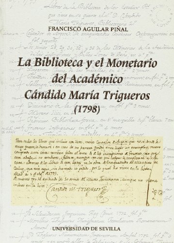 Imagen de archivo de BIBLIOTECA Y EL MONETARIO DEL ACADEMICO CANDIDO MARIA TRIGUEROS (1798) LA a la venta por Siglo Actual libros