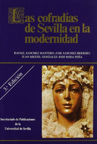 Imagen de archivo de LAS COFRADIAS DE SEVILLA EN LA MODERNIDAD a la venta por KALAMO LIBROS, S.L.