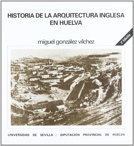Imagen de archivo de Historia de la arquitectura inglesa en huelva. a la venta por Iridium_Books