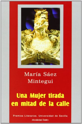 9788447206155: Una mujer tirada en mitad de la calle: 5 (Serie Premios Literarios de la Universidad de Sevilla)