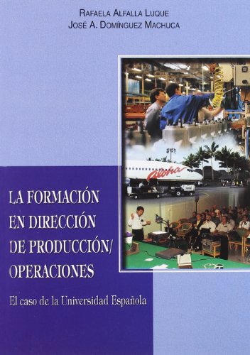 Beispielbild fr LA FORMACIN EN DIRECCIN DE LA PRODUCCIN / OPERACIONES: EL CASO DE LA UNIVERSIDAD ESPAOLA zum Verkauf von KALAMO LIBROS, S.L.
