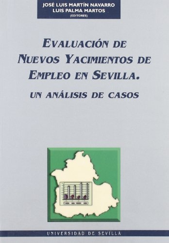 Imagen de archivo de EVALUACION DE NUEVOS YACIMIENTOS DE EMPLEO EN SEVILLA: UN ANALISIS DE CASOS a la venta por KALAMO LIBROS, S.L.