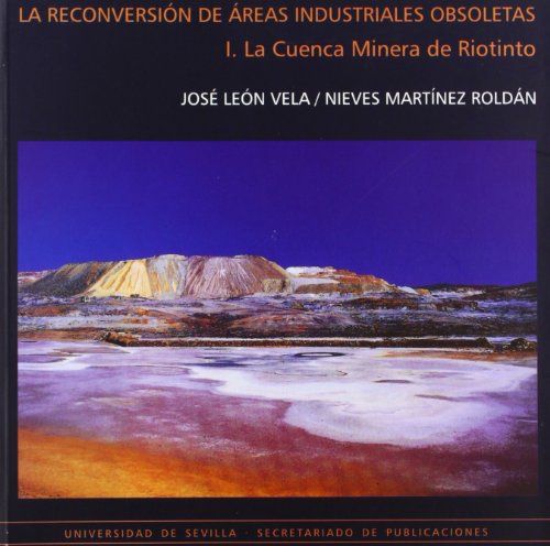 Imagen de archivo de LA RECONVERSIN DE REAS INDUSTRIALES OBSOLETAS: I. LA CUENCA MINERA DE RIOTINTO a la venta por KALAMO LIBROS, S.L.