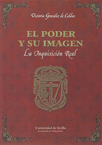 9788447206711: El poder y su imagen.: La Inquisicin Real. (Serie Historia y Geografa)
