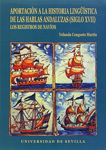 Stock image for Aportacin a la historia lingstica de las hablas andaluzas (siglo XVII): Los Registros de navos (Serie Lingstica) (Spanish Edition) for sale by dsmbooks