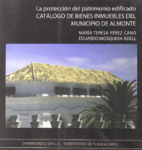 9788447207183: Catlogo de bienes inmuebles del Municipio de Almonte: La proteccin del patrimonio edificado