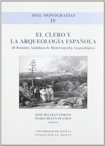 Beispielbild fr El Clero y la Arqueologa espaola: (II Reunin andaluza de historiografa arqueolgica): 4 (SPAL Monografas Arqueologa) Reunin Andaluza de Historiografa Arqueolgica zum Verkauf von VANLIBER