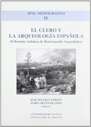 9788447207756: El Clero y la Arqueologa espaola: (II Reunin andaluza de historiografa arqueolgica): 4 (SPAL Monografas Arqueologa)
