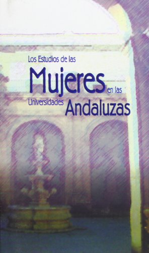 Beispielbild fr Los estudios de las mujeres en las universidades andaluzas (Primera edicin) zum Verkauf von Libros Angulo