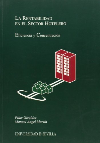 LA RENTABILIDAD EN EL SECTOR HOTELERO: EFICIENCIA Y CONCENTRACIÓN - Pilar Giráldez, Manuel Ángel Martín