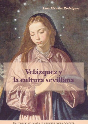 Velázquez y la cultura sevillana. - MÉNDEZ RODRÍGUEZ, Luis.