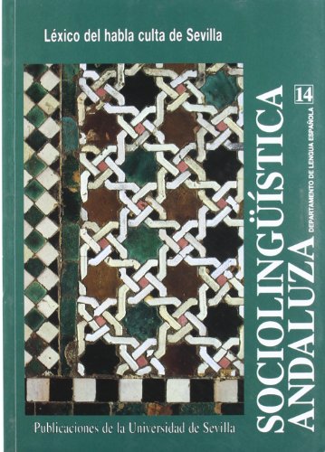 Sociolingüística andaluza. 14: Léxico del habla culta de Sevilla: 26 (Serie Lingüística) - Pedro Carbonero Cano