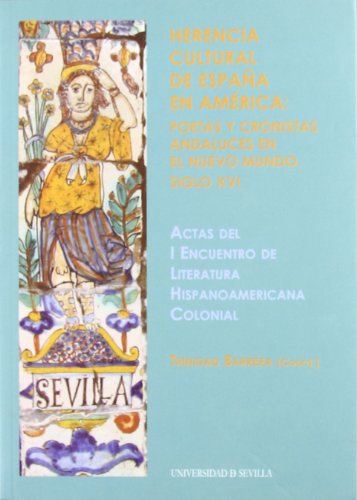 9788447209460: Herencia cultural de Espaa en Amrica: poetas y cronistas andaluces en el Nuevo Mundo. Siglo XVI