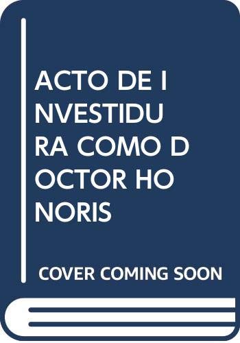 Stock image for ACTO DE INVESTIDURA COMO DOCTOR HONORIS CAUSA DE L for sale by Iridium_Books