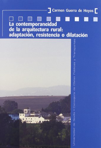 9788447209613: La contemporaneidad de la arquitectura rural: adaptacin, resistencia o dilatacin.: 22 (Coleccin Kora)