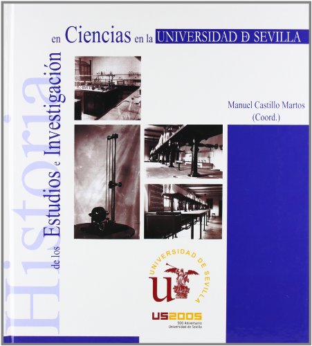 Imagen de archivo de HISTORIA DE LOS ESTUDIOS E INVESTIGACION EN CIENCIAS EN LA UNIVERSIDAD DE SEVILLA a la venta por Prtico [Portico]