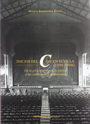 Imagen de archivo de Inicios del cine en Sevilla (1896-1906) : de la presentacin en la ciudad a las exhibiciones continuadas a la venta por medimops