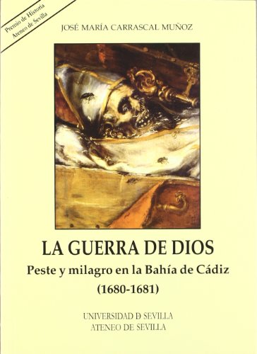 Imagen de archivo de LA GUERRA DE DIOS: PESTE Y MILAGRO EN LA BAHA DE CDIZ (1680-1681) a la venta por KALAMO LIBROS, S.L.