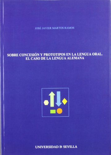 Stock image for SOBRE CONCESIN Y PROTOTIPOS EN LA LENGUA ORAL: EL CASO DE LA LENGUA ALEMANA for sale by KALAMO LIBROS, S.L.