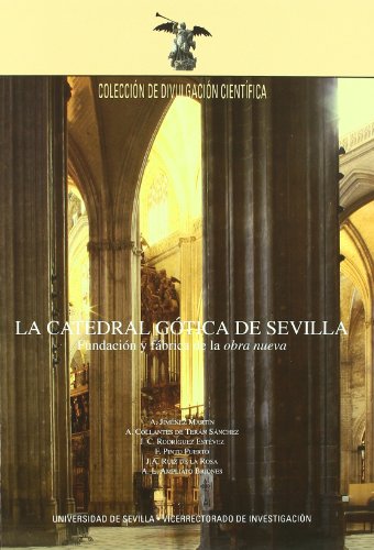 Beispielbild fr La Catedral gtica de Sevilla: Fundacin y fbrica de la "obra nueva" zum Verkauf von Wolk Media & Entertainment