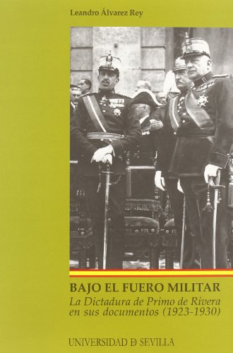 Stock image for Bajo el fuero militar : la dictadura de Primo de Rivera en sus documentos (1923-1930) for sale by medimops