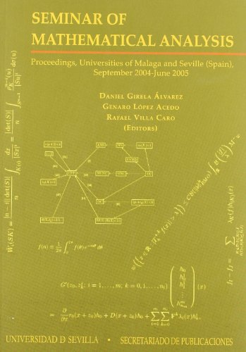 Stock image for SEMINAR OF MATHEMATICAL ANALYSIS: PROCEEDING, UNIVERSITIES OF MALAGA AND SEVILLE (SPAIN), SEPTEMBER 2004-JUNE 2005 for sale by KALAMO LIBROS, S.L.