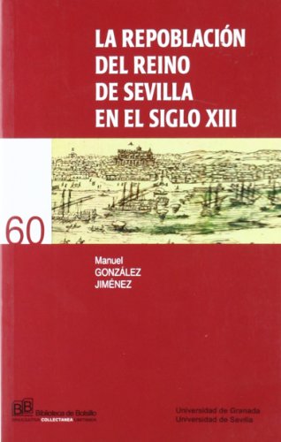 Imagen de archivo de LA REPOBLACIN DEL REINO DE SEVILLA EN EL SIGLO XIII a la venta por KALAMO LIBROS, S.L.
