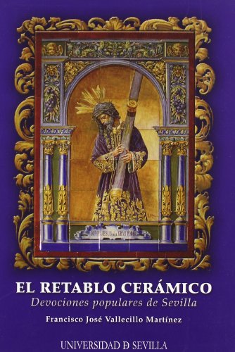 El Retablo Cerámico. Devociones populares de Sevilla