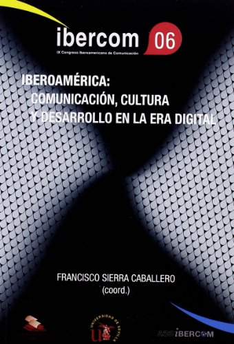 9788447211548: El espacio iberoamericano de comunicacin en la era digital : Iberoamrica, comunicacin, cultura y desarrollo en la era digital, celebrado del 15 al 17 de noviembre de 2006 en Sevilla