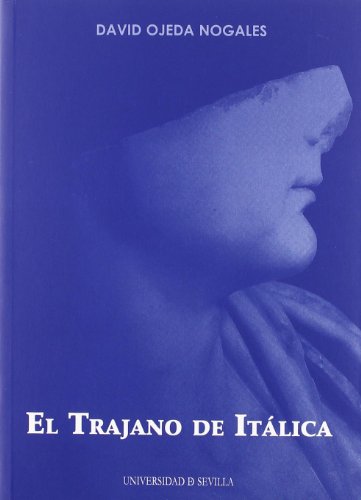 Imagen de archivo de TRAJANO DE ITALICA EL a la venta por Siglo Actual libros