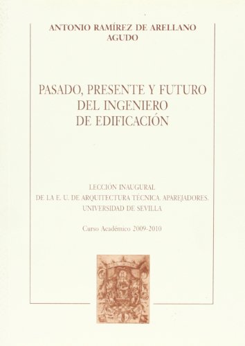 Imagen de archivo de PASADO, PRESENTE Y FUTURO DEL INGENIERO DE EDIFICACIN a la venta por Hiperbook Espaa