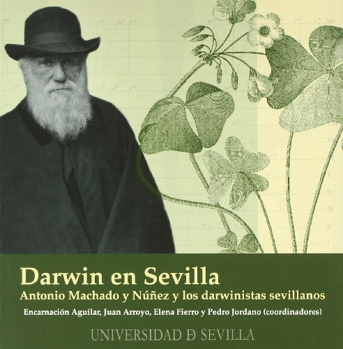 Imagen de archivo de DARWIN EN SEVILLA. ANTONIO MACHADO Y NUEZ Y LOS DARWINISTAS SEVILLANOS a la venta por Prtico [Portico]