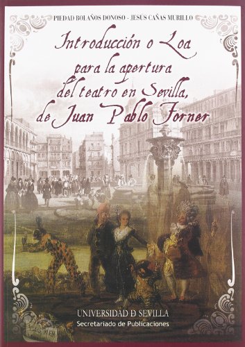 Stock image for Introduccin o Loa para la apertura del Teatro en Sevilla, de Juan Pablo Forner for sale by Librera Antonio Azorn