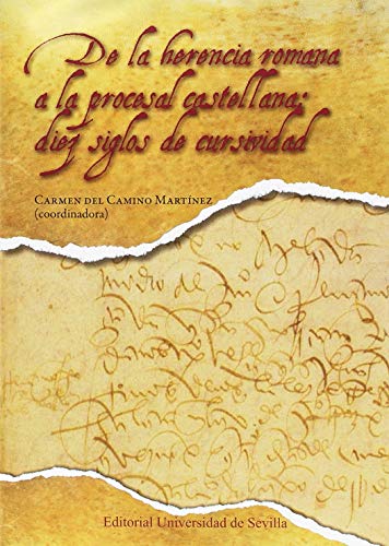 Beispielbild fr DE LA HERENCIA ROMANA A LA PROCESAL CASTELLANA: DIEZ SIGLOS DE CURSIVIDAD zum Verkauf von KALAMO LIBROS, S.L.