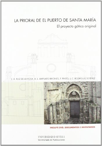 Beispielbild fr LA PRIORAL DE EL PUERTO DE SANTA MARA: EL PROYECTO GTICO ORIGINAL (LIBRO + DVD) zum Verkauf von KALAMO LIBROS, S.L.