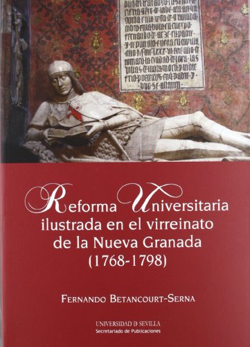 Imagen de archivo de REFORMA UNIVERSITARIA ILUSTRADA EN EL VIRREINATO DE LA NUEVA GRANADA (1768-1798) a la venta por KALAMO LIBROS, S.L.